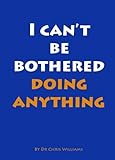 I can't be bothered doing anything