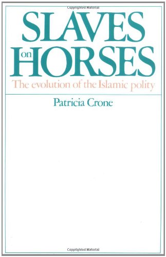 slaves on horses the evolution of the islamic polity