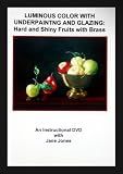 Luminous Color with Underpainting and Glazing: Hard and Shiny Fruits with Brass