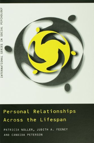 Personal Relationships Across the Lifespan (International Series in Social Psychology)