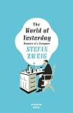 The world of yesterday : memoirs of a European