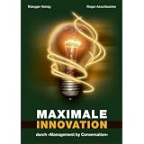 Maximale Innovation: durch "Management by Conversation"von "Roger Aeschbacher"