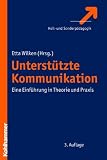 Unterst&uuml;tzte Kommunikation: Eine Einf&uuml;hrung in Theorie und Praxis - 