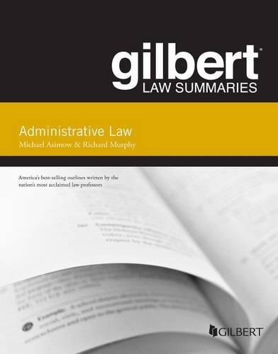 Gilbert Law Summary on Administrative Law (Gilbert Law Summaries)
