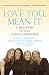 Love You, Mean it: A True Story of Love, Loss, and Friendship