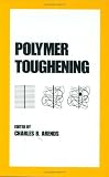 Polymer Toughening (Plastics Engineering, 30)
