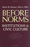 Before Norms: Institutions and Civic Culture
