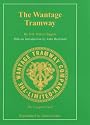 The Wantage Tramway: A History of the First Tramway to Adopt Mechanical Traction