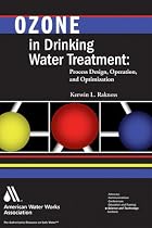 Ozone in Drinking Water Treatment: Process Design, Operation, and Optimization