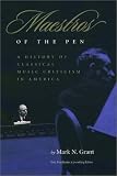 Maestros Of The Pen: A History of Classical Music Criticism in America