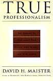 Review Free Press  / True Professionalism: The Courage to Care about Your People Your Clients and Your Career