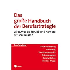 Das große Handbuch der Berufsstrategie. Alles, was Sie für Job und Karriere wissen müssen (Broschiert)