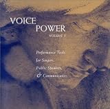 Voice Power - Volume 1 - Performance Tools for Singers, Public Speakers & Communicators