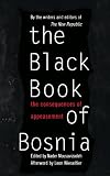 The Black Book of Bosnia: The Consequences of Appeasement (A New Republic Book)