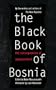 The Black Book Of Bosnia: The Consequences Of Appeasement (A New Republic Book)