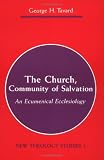 The Church, Community of Salvation: An Ecumenical Ecclesiology (New Theology Studies, Vol. 1)