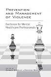 Prevention and management of violence : guidance for mental healthcare professionals