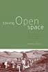 Saving Open Space: The Politics of Local Preservation in California