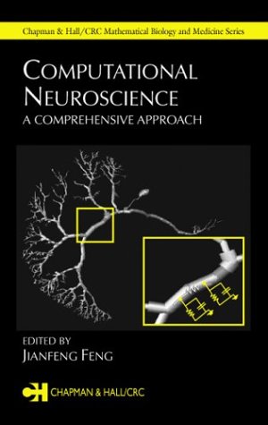 Computational Neuroscience: A Comprehensive Approach (Chapman & Hall/CRC Mathematical and Computational Biology)