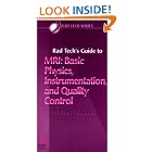 Rad Tech's Guide to MRI: Basic Physics, Instrumentation, and Quality Control (Rad Tech... by William Faulkner and Euclid Seeram