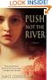 Push Not the River