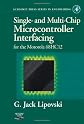 Single and Multi-Chip Microcontroller Interfacing for the Motorola 68Hc12: For the Motorola 68Hc12 (Academic Press Series in Engineering)