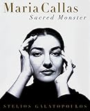 MARIA CALLAS: Sacred Monster