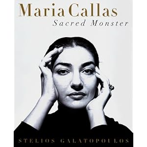 MARIA CALLAS: Sacred Monster