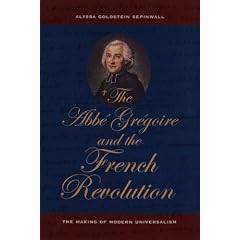 The Abbe Gregoire and the French Revolution: The Making of Modern Universalism