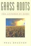 Grass Roots: The Universe of Home (World As Home, The)