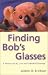 Book Finding Bob's Glasses: A Memoir of Life, Love and Unfinished Paintings