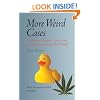 More Weird Cases: Comic and Bizarre Cases from Courtrooms around the World