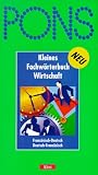 PONS Kleines Fachwörterbuch Wirtschaft, Französisch-Deutsch, Deutsch-Französisch
