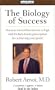 The Biology of Success: Set Your Mental Thermostat to High with Dr. Bob ARnot's Prescription for Achieving Your Goals!