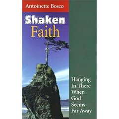 Shaken Faith: Hanging in There When God Seems Far Away (More Resources to Enrich Your Lenten Journey)