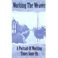 Working The Weaver - A Portrait Of Working Times Gone By [UK IMPORT]