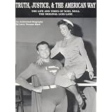 Truth, Justice, & The American Way: The Life And Times Of Noel Neill, The Original Lois Lane