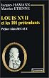 Louis XVII et les 101 pr�tendants, pr�fac� par Alain Decaux