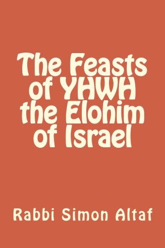 The Feasts of YHWH, the Elohim of Israel