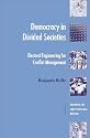 Democracy in Divided Societies: Electoral Engineering for Conflict Management (Theories of Institutional Design)
