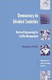 Democracy in Divided Societies: Electoral Engineering for Conflict Management (Theories of Institutional Design)