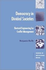 Democracy in Divided Societies: Electoral Engineering for Conflict Management (Theories of Institutional Design)