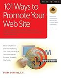 101 Ways to Promote Your Web Site: Filled with Proven Internet Marketing Tips, Tools, Techniques, and Resources to Increase Your Web Site Traffic