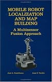 Mobile Robot Localization and Map Building - A Multisensor Fusion Approach