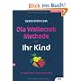 Die Walleczek-Methode f�r Ihr Kind: Richtig essen leicht gemacht