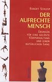 Der aufrechte Mensch, m. Audio-CD u. 30 �bungskarten