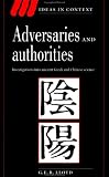 Adversaries and Authorities: Investigations into Ancient Greek and Chinese Science (Ideas in Context)
