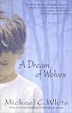 A Dream of Wolves: A Novel