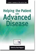 Helping The Patient With Advanced Disease (Current Learning in Pallative Care)