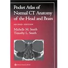 A Pocket Atlas of Normal CT Anatomy of the Head and Brain (Radiology Pocket Atlas Series) by Michelle M Smith and Timothy L Smith